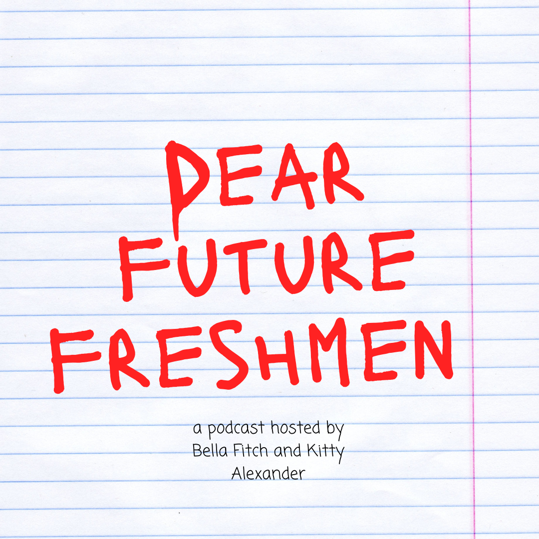 Dear Future Freshmen Episode 1