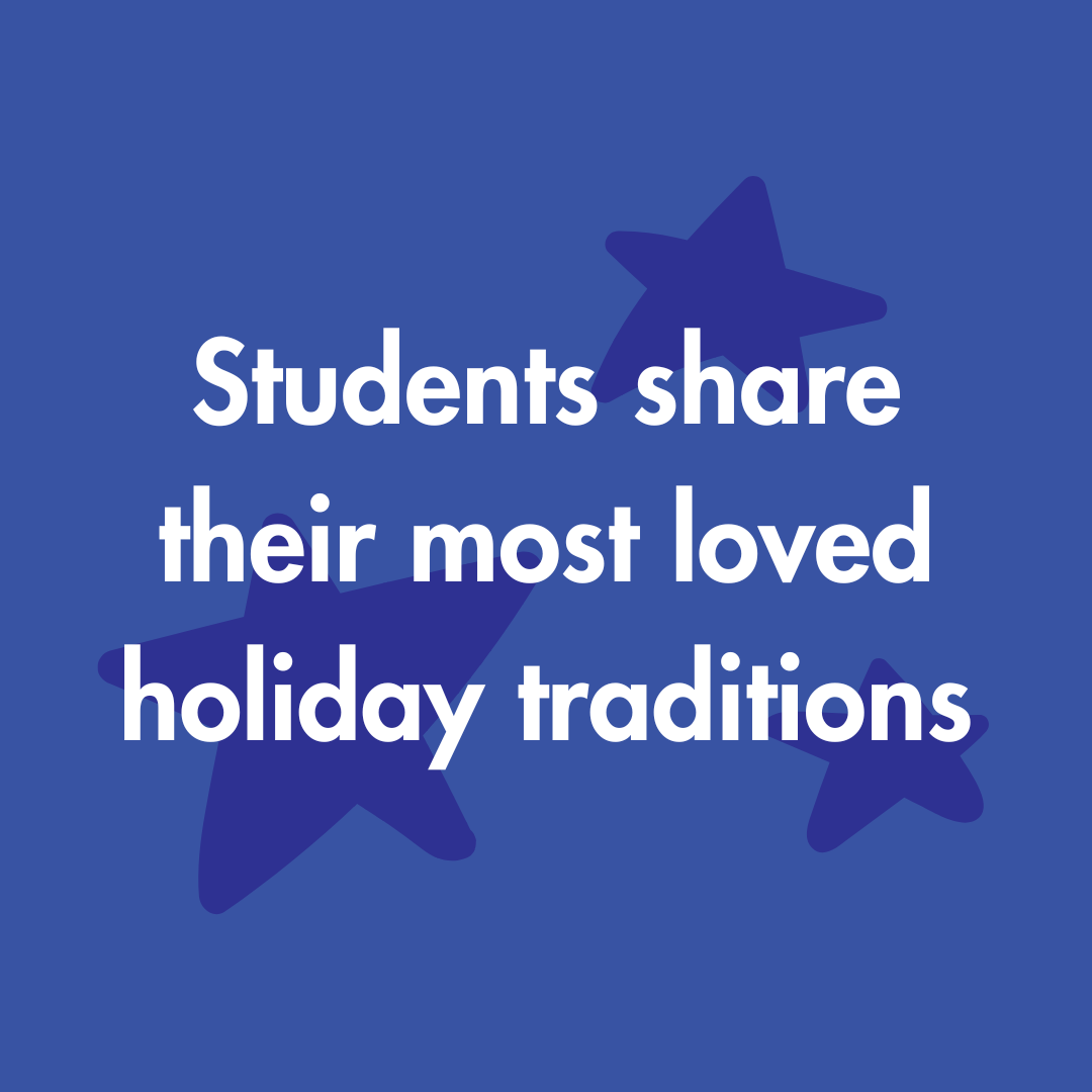 Students share their most loved holiday traditions